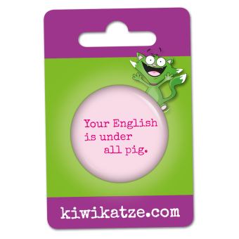 Ansteckbutton Your English is under all pig an Eurolochkarte